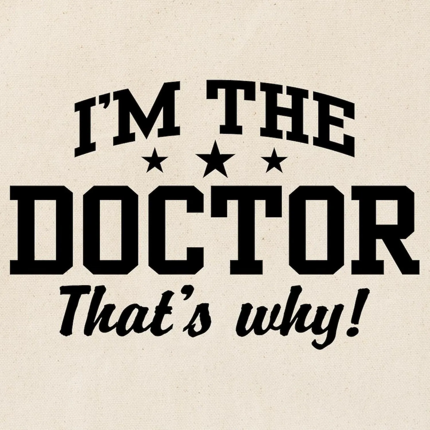 CafePress I'm The Doctor That's Why Tote Bag Reusable Natural Beige Canvas Shopping Bag