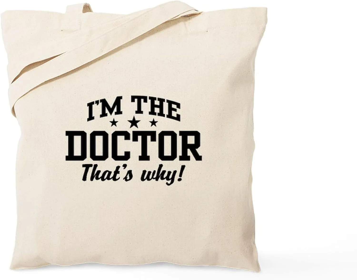 CafePress I'm The Doctor That's Why Tote Bag Reusable Natural Beige Canvas Shopping Bag