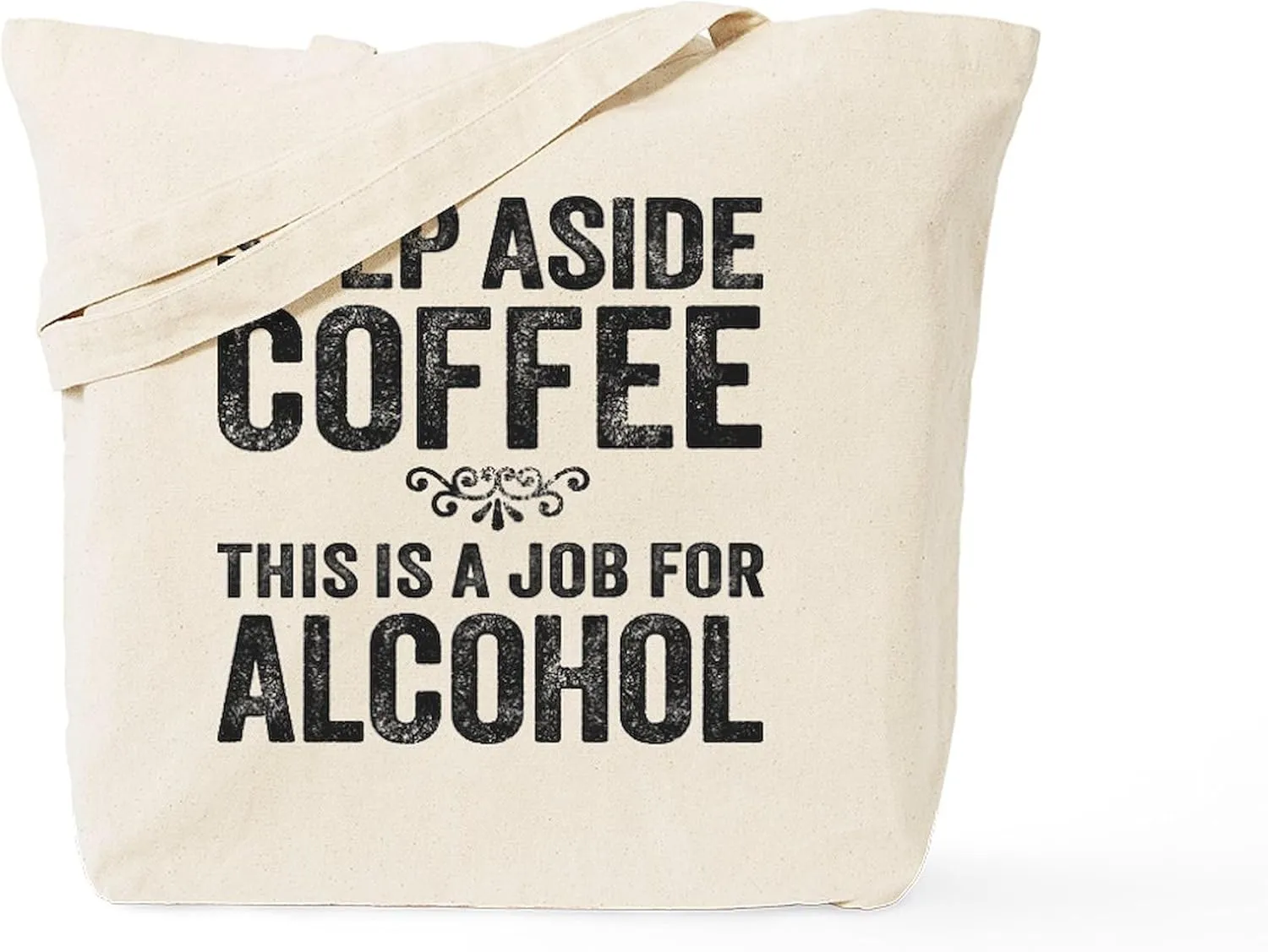 CafePress Step Aside Coffee. This Is A Job For Alcohol. Tote Natural Canvas Tote Bag, Reusable Shopping Bag
